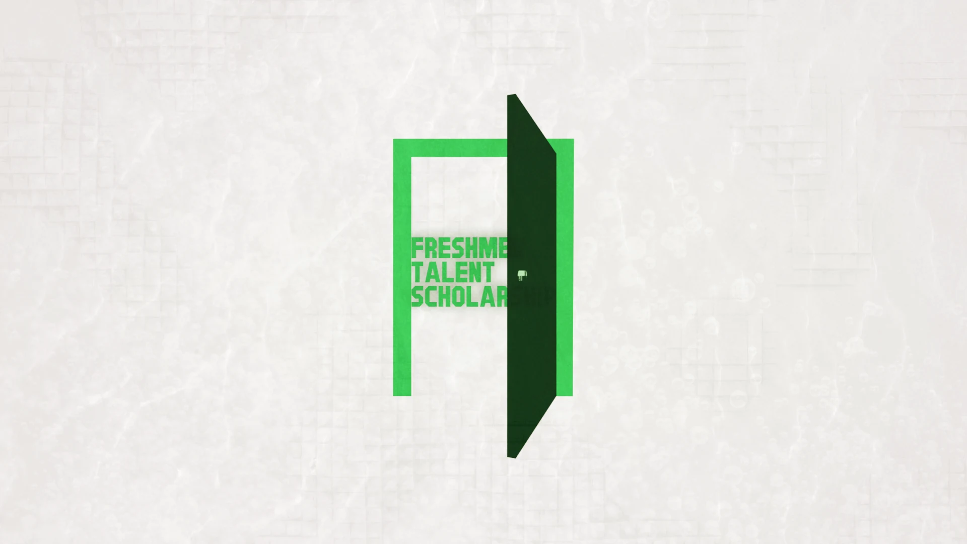 An open green door reveals the Freshmen Talent Scholarship title
